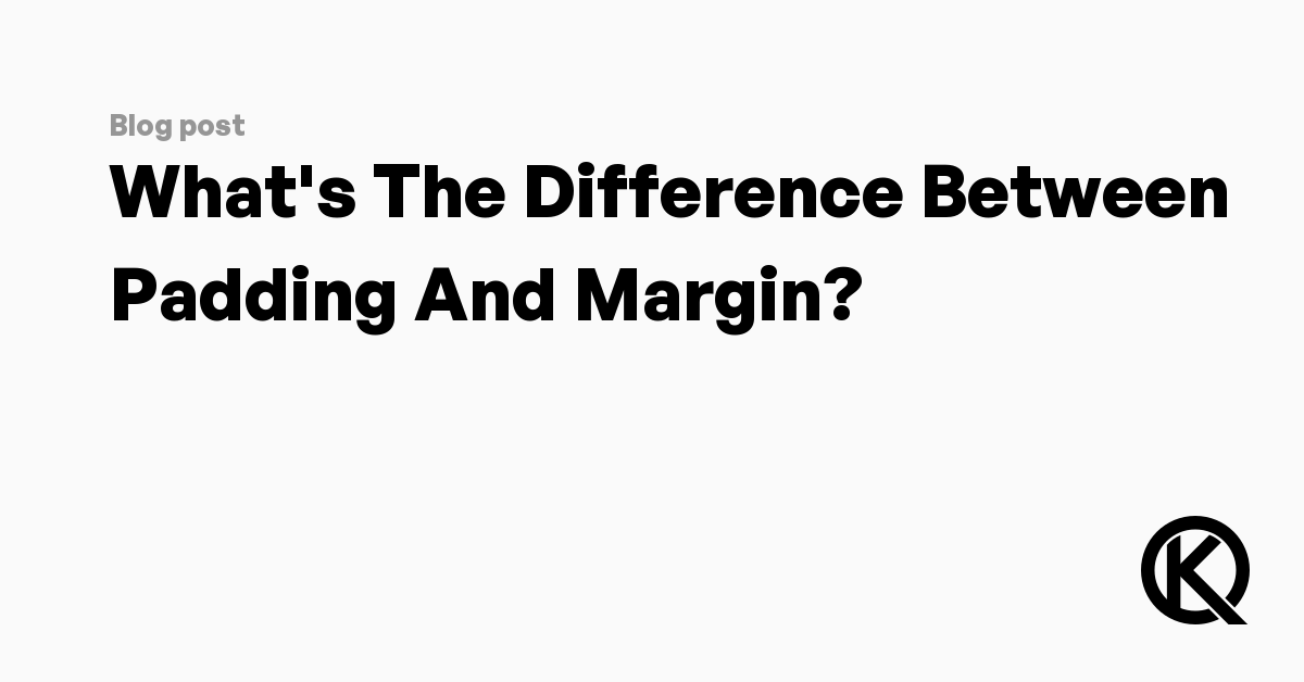 Whats The Difference Between Padding And Margin Kev Quirk 0097