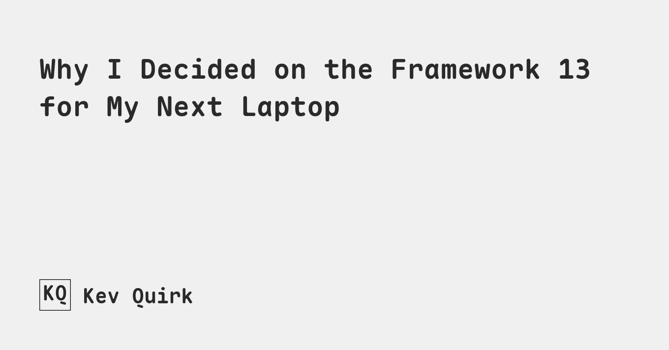 Why I Decided on the Framework 13 for My Next Laptop - Kev Quirk